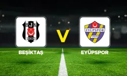 Beşiktaş-Eyüpspor maçı hangi kanalda? CANLI İZLE