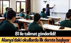 81 ile talimat gönderildi! Alanya'daki okullarda ilk derste başlıyor