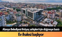 Alanya Belediyesi ihtiyaç sahipleri için düğmeye bastı: Ev ihalesi başlıyor