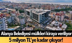 Alanya Belediyesi mülkleri kiraya veriliyor
