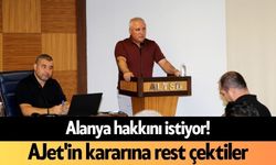 Alanya hakkını istiyor! AJet'in kararına rest çektiler