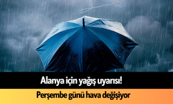 Alanya için yağış uyarısı! Perşembe günü hava değişiyor