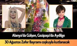 Alanya'da Gülşen, Gazipaşa'da Aydilge