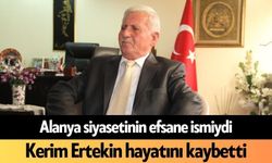 Alanya siyasetinin efsane ismiydi! Kerim Ertekin hayatını kaybetti