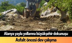 Alanya yayla yollarına büyükşehir dokunuşu