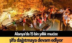 Alanya'da 15 bin yıllık mucize şifa dağıtmaya devam ediyor