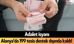 Adalet isyanı: Alanya'da 199 tesis destek dışında kaldı!