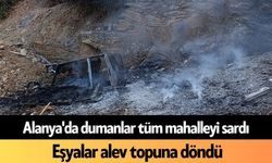 Alanya'da dumanlar tüm mahalleyi sardı: Eşyalar alev topuna döndü