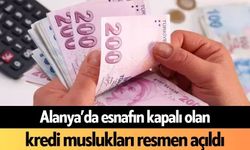 Alanya’da esnafın kapalı olan kredi muslukları resmen açıldı