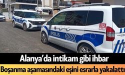 Alanya’da intikam gibi ihbar: Boşanma aşamasındaki eşini esrarla yakalattı