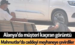 Alanya'da müşteri kaçıran görüntü. Mahmutlar'da caddeyi meyhaneye çevirdiler