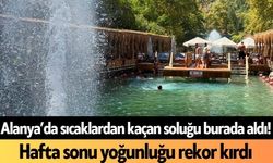 Alanya’da sıcaklardan kaçan soluğu burada aldı