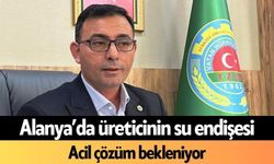 Alanya’da üreticinin su endişesi: Acil çözüm bekleniyor
