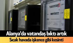 Alanya'da vatandaş bıktı artık! Sıcak havada işkence gibi kesinti