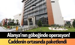 Alanya’nın göbeğinde operasyon! Caddenin ortasında paketlendi
