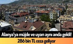Alanya'ya müjde ve uyarı aynı anda geldi