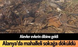 Alevler evlerin dibine geldi! Alanya'da mahalleli sokağa döküldü