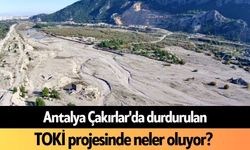 Antalya Çakırlar'da durdurulan TOKİ projesinde neler oluyor?