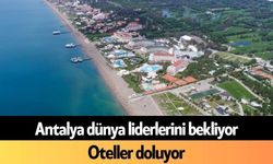 Antalya dünya liderlerini bekliyor: Oteller doluyor