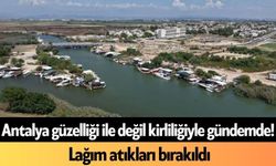 Antalya güzelliği ile değil kirliliğiyle gündemde! Lağım atıkları bırakıldı