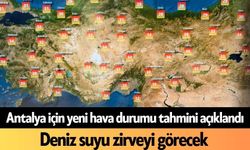 Antalya için yeni hava durumu tahmini açıklandı