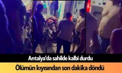 Antalya'da sahilde kalbi durdu: Ölümün kıyısından son dakika döndü