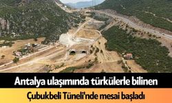 Antalya ulaşımında türkülerle bilinen Çubukbeli Tüneli'nde mesai başladı