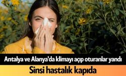 Antalya ve Alanya'da klimayı açıp oturanlar yandı