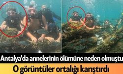 Antalya'da annelerinin ölümüne neden olmuştu: O görüntüler ortalığı karıştırdı