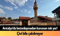 Antalya'da betonlaşmadan korunan tek yer