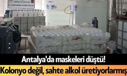 Antalya'da maskeleri düştü! Kolonyo değil, sahte alkol üretiyorlarmış