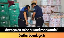 Antalya’da mide bulandıran skandal! Sütler bozuk çıktı