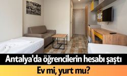 Antalya'da öğrencilerin hesabı şaştı: Ev mi, yurt mu?