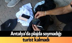 Antalya'da plajda soymadığı turist kalmadı