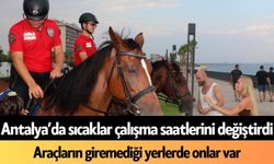 Antalya’da sıcaklar çalışma saatlerini değiştirdi