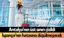 Antalya'nın üst sınırı çizildi: İspanya'nın hatasına düşülmeyecek