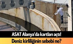ASAT Alanya’da kartları açtı! Deniz kirliliğinin sebebi ne?