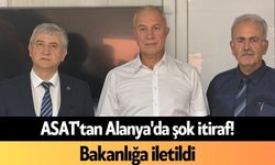 ASAT'tan Alanya'da şok itiraf! Bakanlığa iletildi