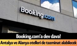 Booking.com’a dev dava! Antalya ve Alanya otelleri de tazminat alabilecek