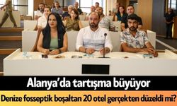 Alanya'da denize fosseptik boşaltan 20 otel gerçekten düzeldi mi?