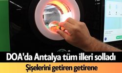 DOA'da Antalya tüm illeri solladı: Şişelerini getiren getirene