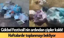 Gökbel Festivali’nin ardından çöpler kaldı! Haftalardır toplanmayı bekliyor