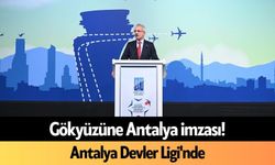Gökyüzüne Antalya imzası! Antalya Devler Ligi'nde
