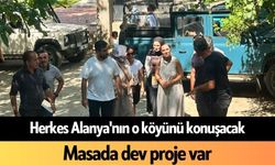Herkes Alanya'nın o köyünü konuşacak: Masada dev proje var