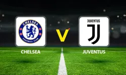 Chelsea-Juventus maçı hangi kanalda? CANLI İZLE