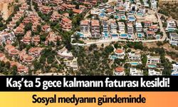 Kaş’ta 5 gece kalmanın faturası kesildi