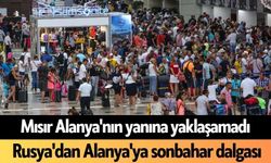 Mısır Alanya'nın yanına yaklaşamadı! Rusya'dan Alanya'ya sonbahar dalgası
