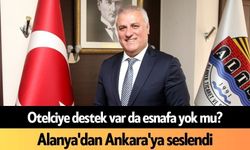 Otelciye destek var da esnafa yok mu? Alanya'dan Ankara'ya seslendi