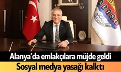Alanya’da emlakçılara müjde geldi: Sosyal medya yasağı kalktı