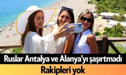 Ruslar Antalya ve Alanya'yı şaşırtmadı: Rakipleri yok